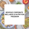 Bespoke Corporate Wellness & Nutrition Program